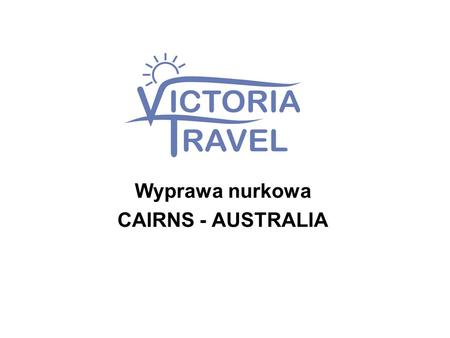 Wyprawa nurkowa CAIRNS - AUSTRALIA