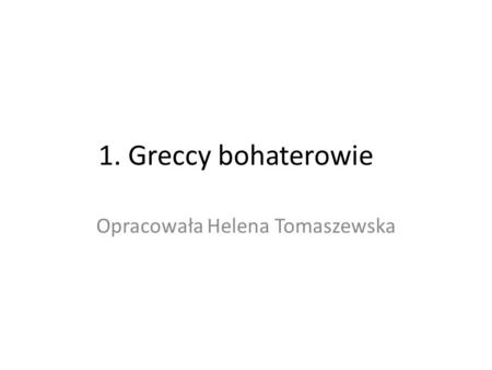 Opracowała Helena Tomaszewska