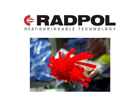 Radpol SA jest jedynym polskim producentem rur termokurczliwych sieciowanych radiacyjnie