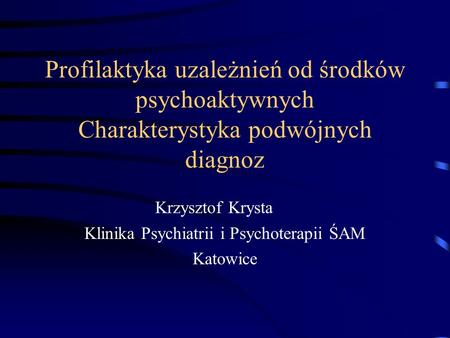Krzysztof Krysta Klinika Psychiatrii i Psychoterapii ŚAM Katowice