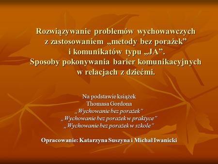 Opracowanie: Katarzyna Suszyna i Michał Iwanicki