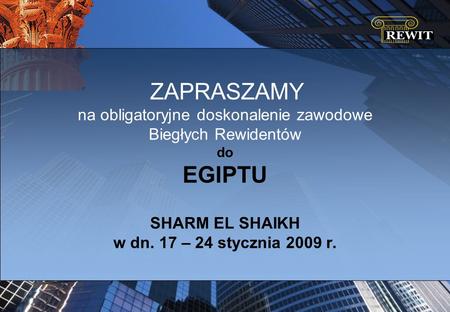 ZAPRASZAMY na obligatoryjne doskonalenie zawodowe Biegłych Rewidentów do EGIPTU SHARM EL SHAIKH w dn. 17 – 24 stycznia 2009 r.