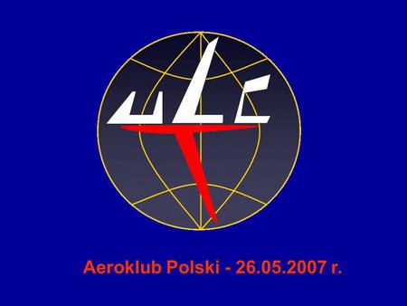 1 Aeroklub Polski - 26.05.2007 r..