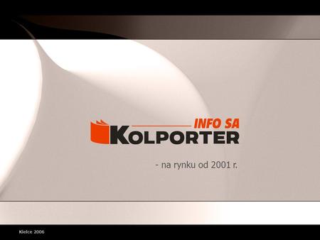 Kielce 2006 - na rynku od 2001 r.. Kolporter Info SA Kielce 2006 Zakres działalności: OPROGRAMOWANIE - produkcja, sprzedaż, instalacja i serwis INSIGNUM.