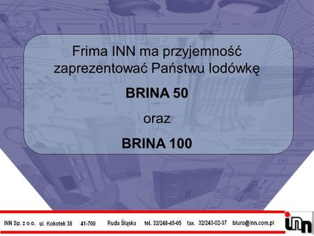 Frima INN ma przyjemność zaprezentować Państwu lodówkę BRINA 50 oraz BRINA 100.
