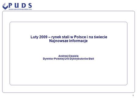 Luty 2009 – rynek stali w Polsce i na świecie Najnowsze informacje
