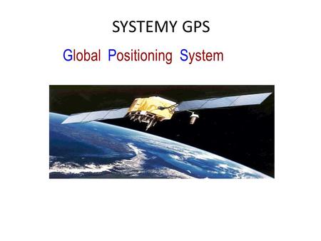 SYSTEMY GPS Global Positioning System.