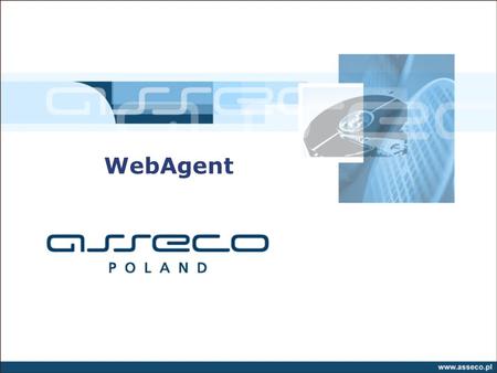WebAgent. Agenda Profil ogólny Pokaz systemu Stan obecny Klient podpisuje wstępnie umowę u agenta kredytowego, a po zatwierdzeniu jej przez pracownika.