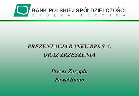 PREZENTACJA BANKU BPS S.A.