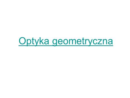 Optyka geometryczna.