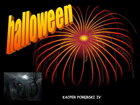 Halloween KACPER PORĘBSKI IV.