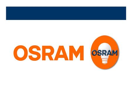 Ponad 100 lat marki OSRAM 1906 Firma Auer-Gesellschaft (Deutsche Gasglühlicht AG) rejestruje markę OSRAM w Cesarskim Urzędzie Patentowym w Berlinie. 17.