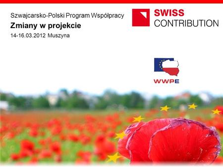 Zmiany w projekcie Szwajcarsko-Polski Program Współpracy opracowanie JEMS Architekci 14-16.03.2012 Muszyna.