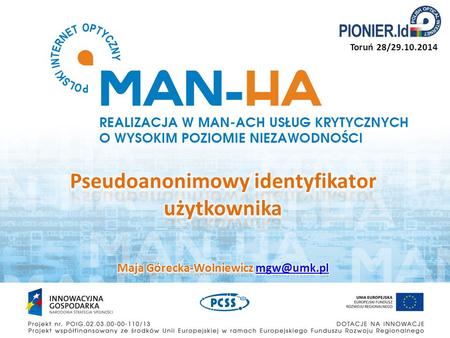 Toruń 28/29.10.2014. Po udanym uwierzytelnieniu IdP może przekazać do SP dodatkowe informacje o użytkowniku – IdP korzysta ze wskazanego źródła danych.