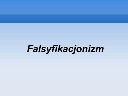 Falsyfikacjonizm Theme created by Sakari Koivunen and Henrik Omma