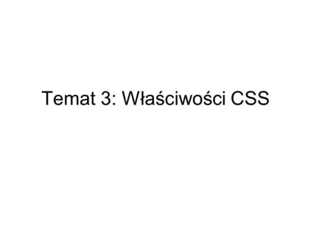 Temat 3: Właściwości CSS