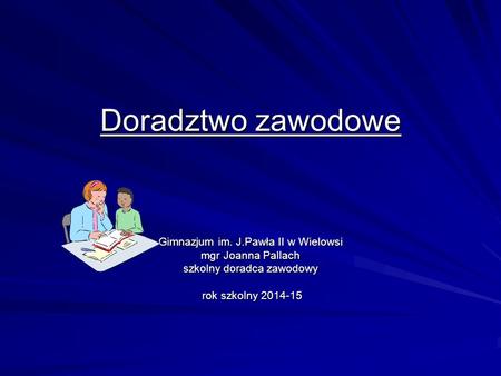 Doradztwo zawodowe Gimnazjum im. J.Pawła II w Wielowsi