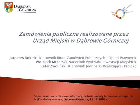 Zamówienia publiczne realizowane przez Urząd Miejski w Dąbrowie Górniczej Jarosław Rokicki, Kierownik Biura Zamówień Publicznych i Opinii Prawnych Wojciech.