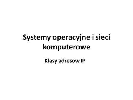 Systemy operacyjne i sieci komputerowe