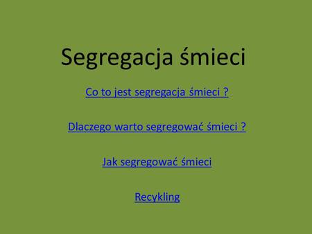 Segregacja śmieci Co to jest segregacja śmieci ?