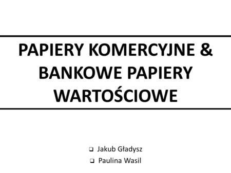 PAPIERY KOMERCYJNE & BANKOWE PAPIERY WARTOŚCIOWE