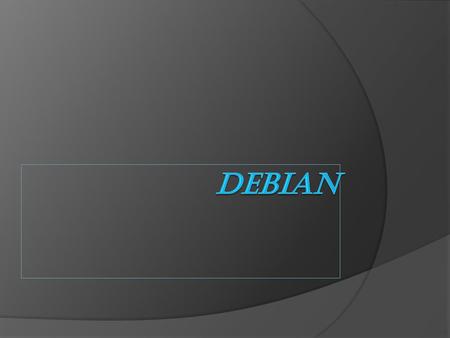 Debian.