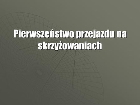 Pierwszeństwo przejazdu na skrzyżowaniach