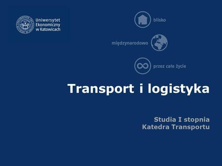 Transport i logistyka Studia I stopnia Katedra Transportu.