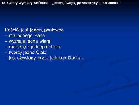 Kościół jest jeden, ponieważ: – ma jednego Pana – wyznaje jedną wiarę