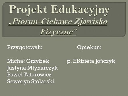 Projekt Edukacyjny „Piorun-Ciekawe Zjawisko Fizyczne”