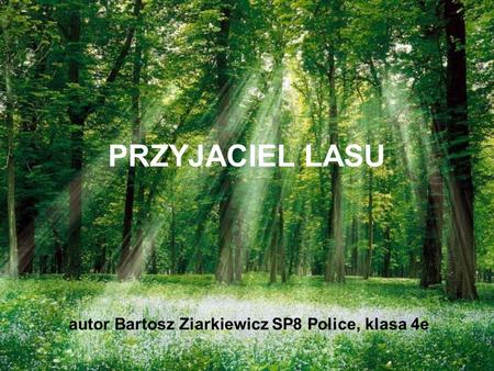 autor Bartosz Ziarkiewicz SP8 Police, klasa 4e