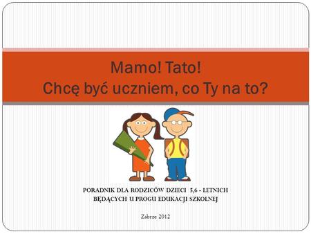 Mamo! Tato! Chcę być uczniem, co Ty na to?