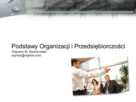 Podstawy Organizacji i Przedsiębiorczości Wojciech St. Mościbrodzki