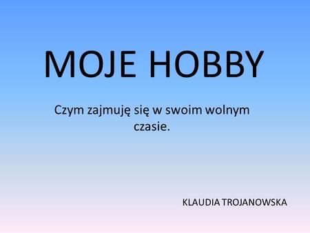 Czym zajmuję się w swoim wolnym czasie.