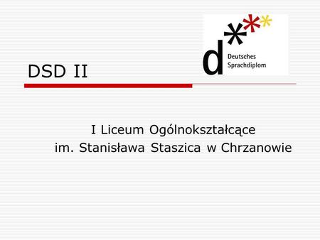 DSD II I Liceum Ogólnokształcące im. Stanisława Staszica w Chrzanowie.