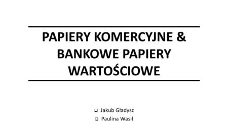 PAPIERY KOMERCYJNE & BANKOWE PAPIERY WARTOŚCIOWE