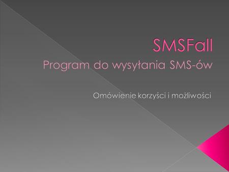  Firmy wszystkich branż  Jednostki samorządowe  Placówki dydaktyczne (szkoły, uczelnie wyższe)  Osoby prywatne.