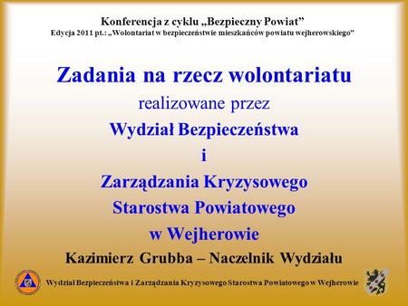 Konferencja z cyklu „Bezpieczny Powiat” Edycja 2011 pt.: „Wolontariat w bezpieczeństwie mieszkańców powiatu wejherowskiego” Wydział Bezpieczeństwa i Zarządzania.