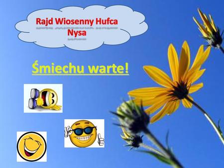 Śmiechu warte!. Druhny i Druhowie! Zapraszamy Was do udziału w Rajdzie Wiosennym Naszego Hufca. W tym roku wybierzemy się do Srebrnej Góry – nie może.