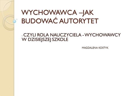 WYCHOWAWCA –JAK BUDOWAĆ AUTORYTET