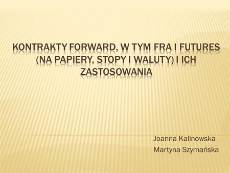 Joanna Kalinowska Martyna Szymańska