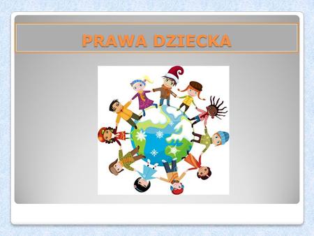 PRAWA DZIECKA.