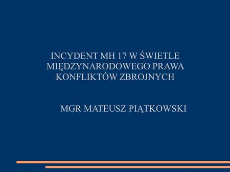 INCYDENT MH 17 W ŚWIETLE MIĘDZYNARODOWEGO PRAWA KONFLIKTÓW ZBROJNYCH