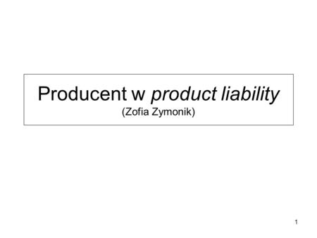 Producent w product liability (Zofia Zymonik)