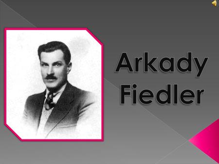 Arkady Fiedler.