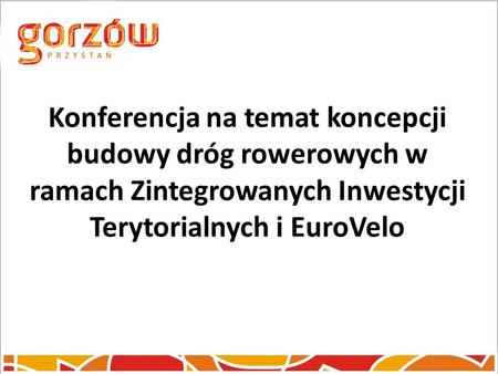 Konferencja na temat koncepcji budowy dróg rowerowych w ramach Zintegrowanych Inwestycji Terytorialnych i EuroVelo.