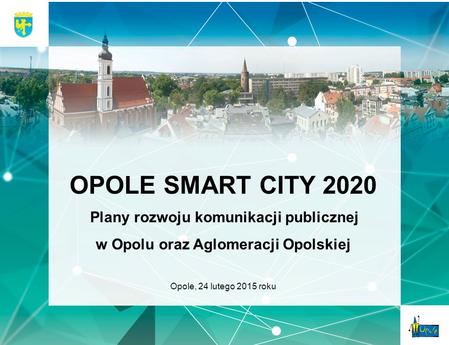 OPOLE SMART CITY 2020 w Opolu oraz Aglomeracji Opolskiej