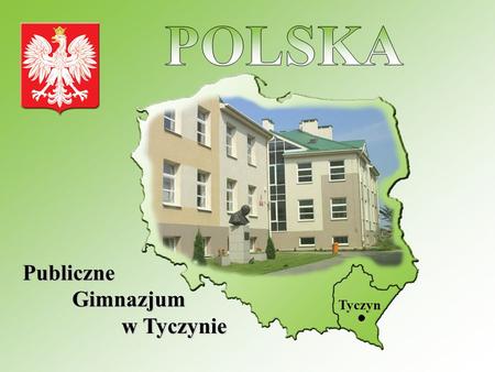 POLSKA Publiczne Gimnazjum w Tyczynie Tyczyn.