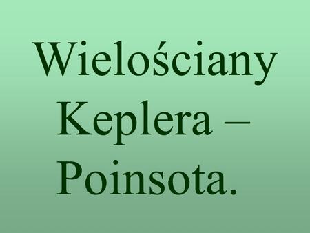 Wielościany   Keplera –   Poinsota.