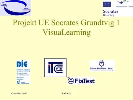 Czerwiec 2007RADOM Projekt UE Socrates Grundtvig 1 VisuaLearning.